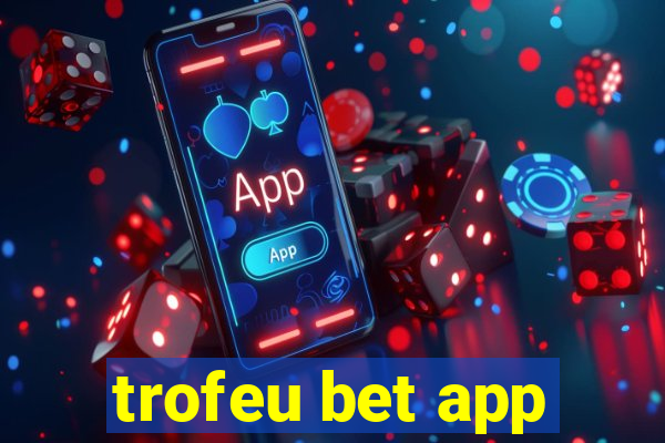 trofeu bet app